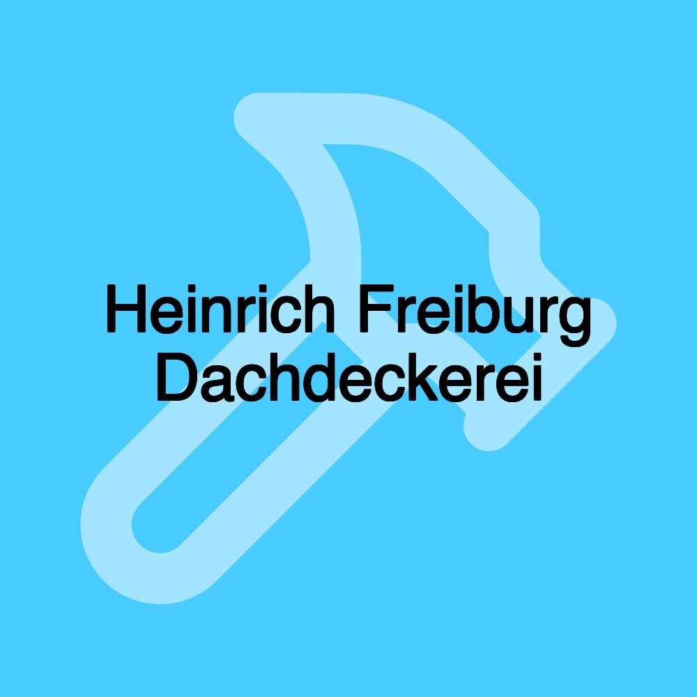 Heinrich Freiburg Dachdeckerei