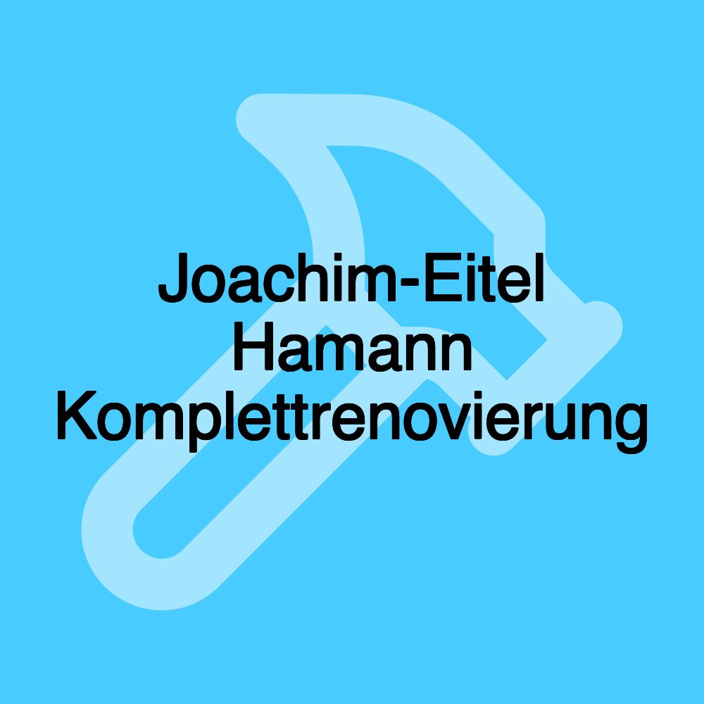 Joachim-Eitel Hamann Komplettrenovierung