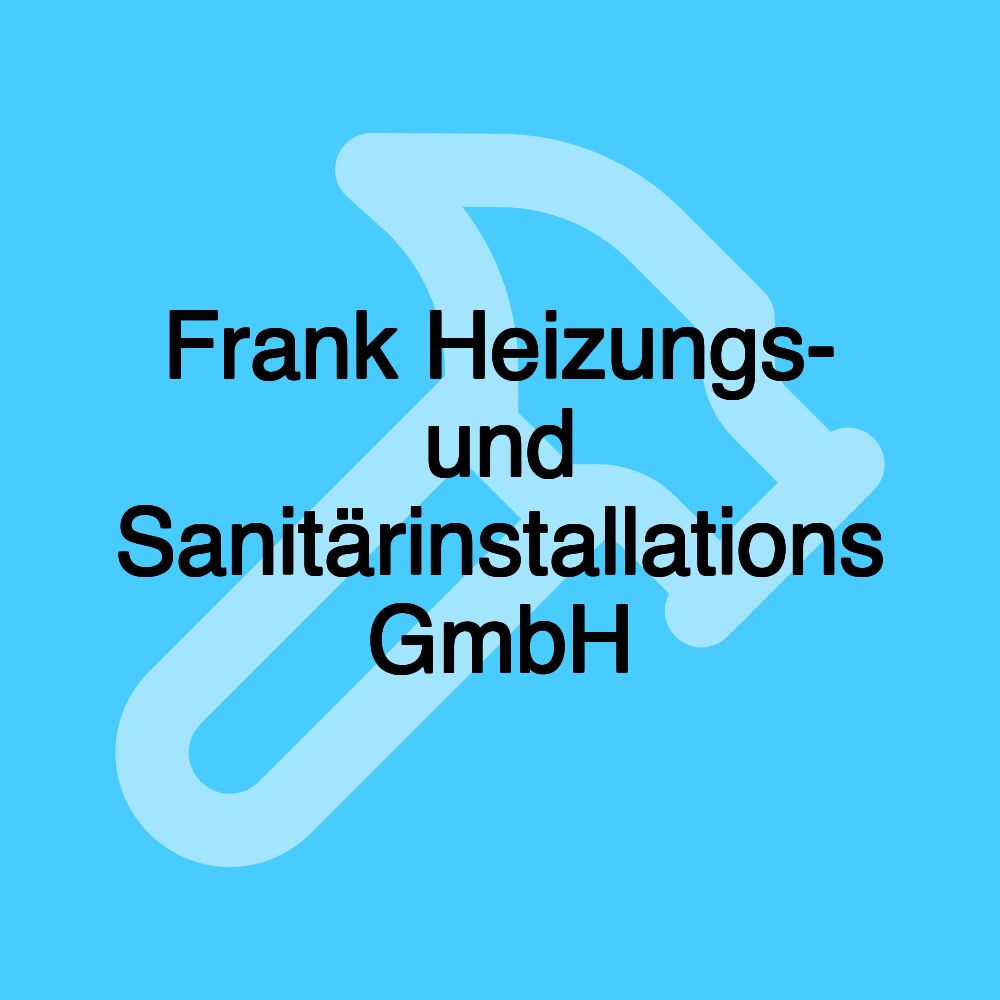 Frank Heizungs- und Sanitärinstallations GmbH