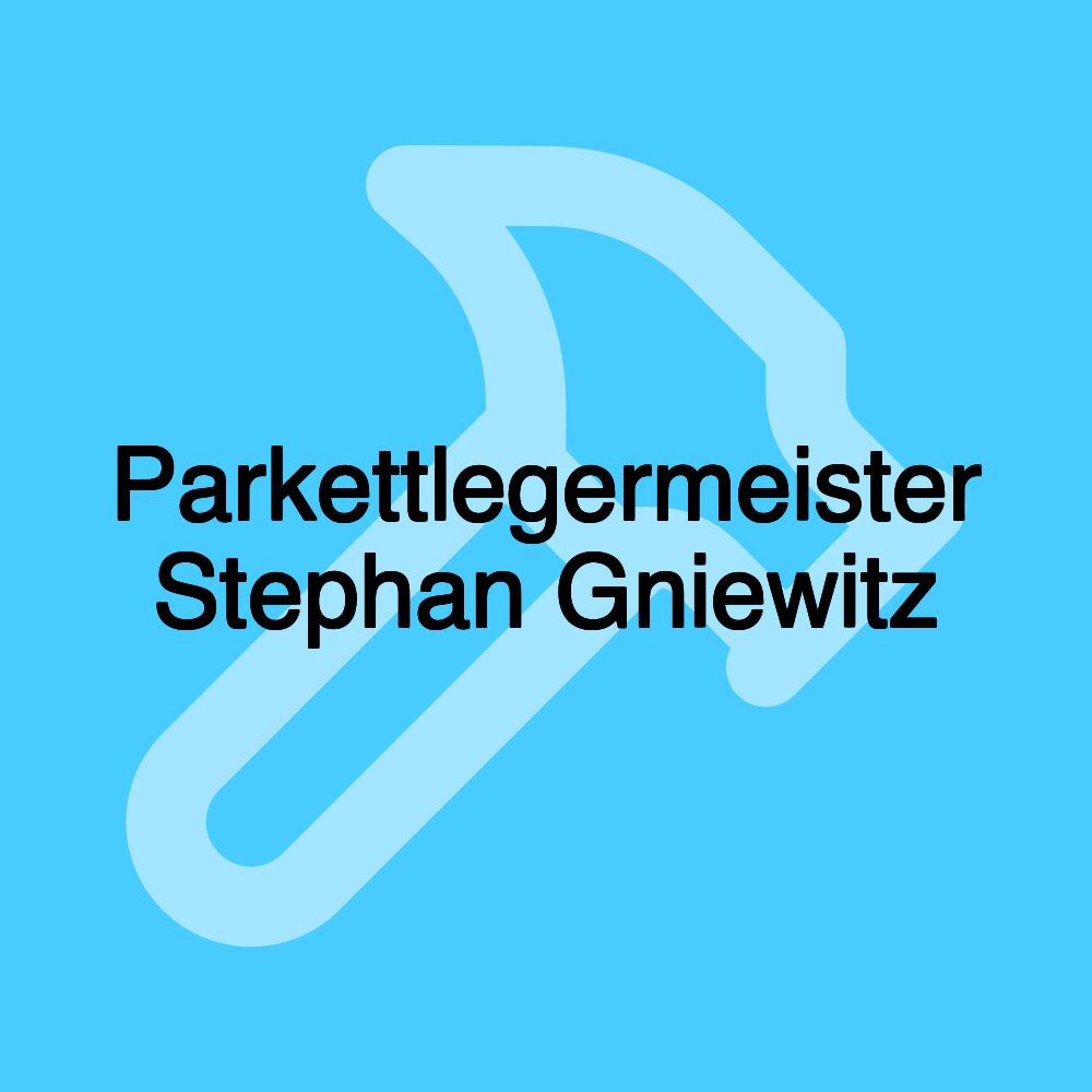 Parkettlegermeister Stephan Gniewitz