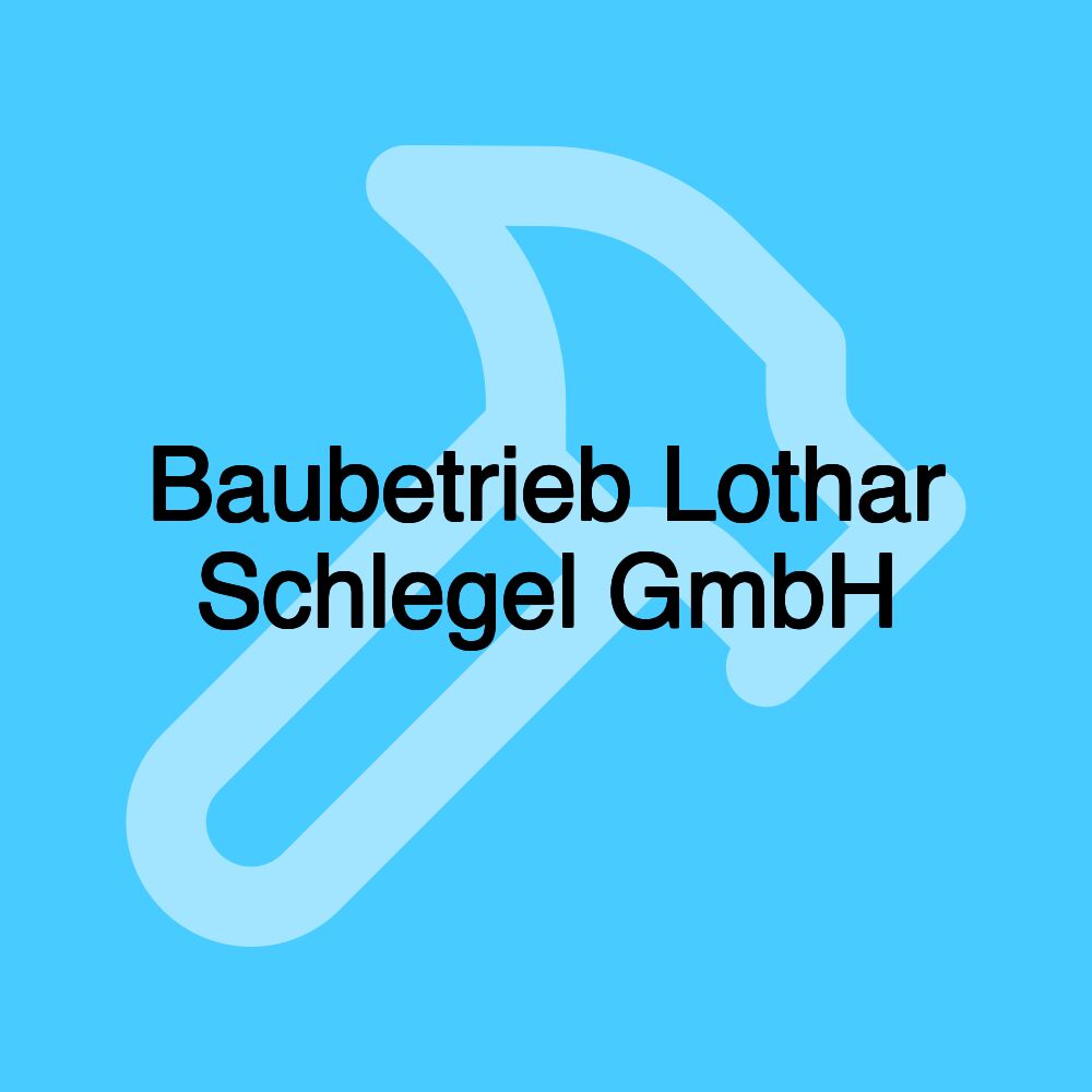 Baubetrieb Lothar Schlegel GmbH