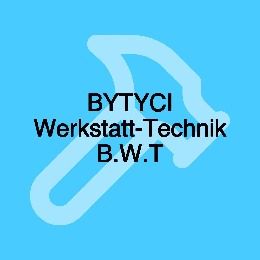 BYTYCI Werkstatt-Technik B.W.T