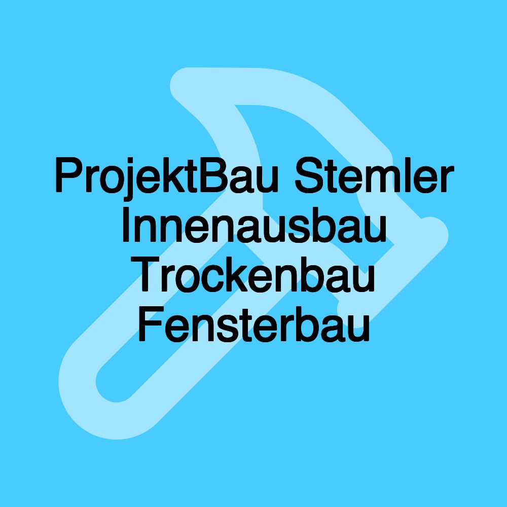 ProjektBau Stemler Innenausbau Trockenbau Fensterbau