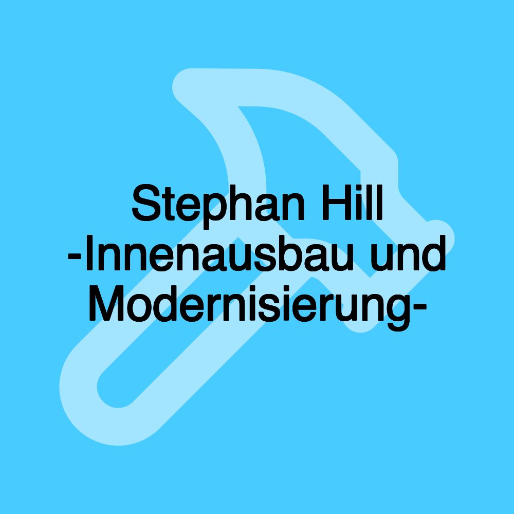 Stephan Hill -Innenausbau und Modernisierung-