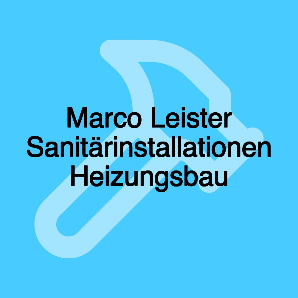 Marco Leister Sanitärinstallationen Heizungsbau