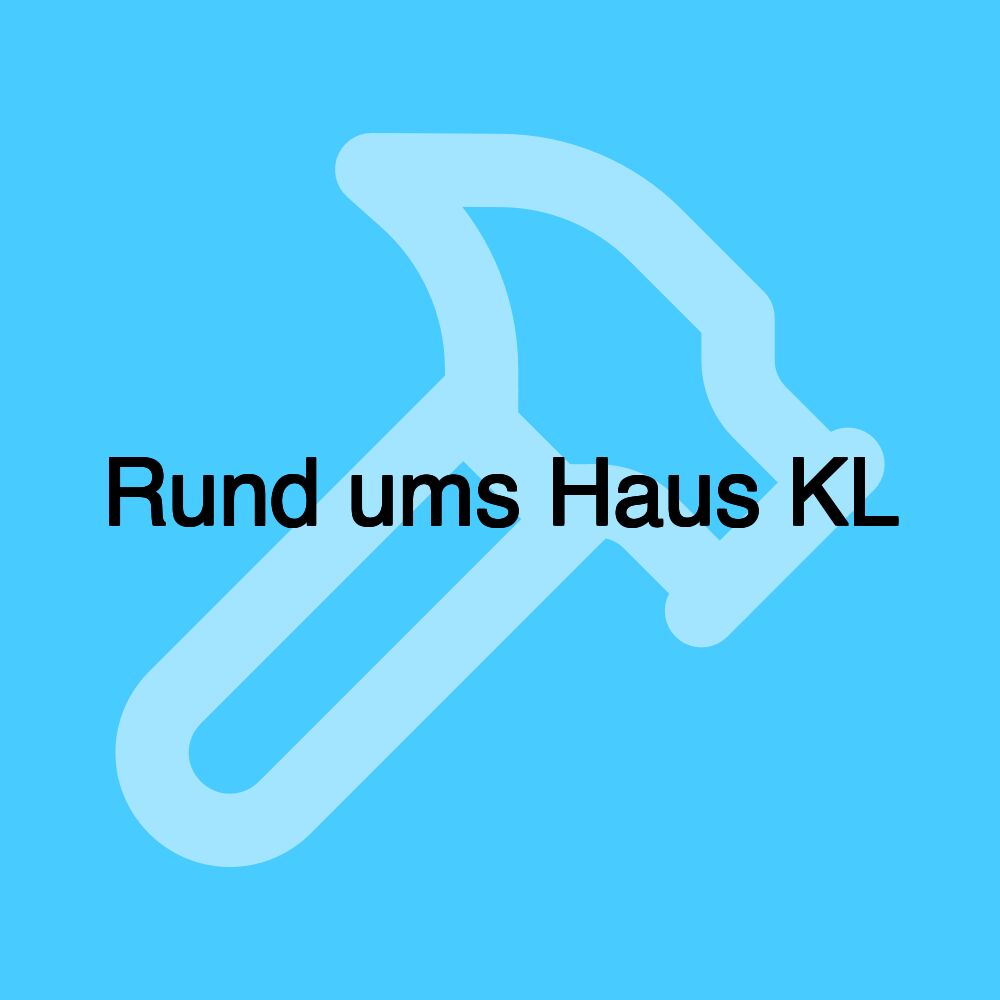 Rund ums Haus KL