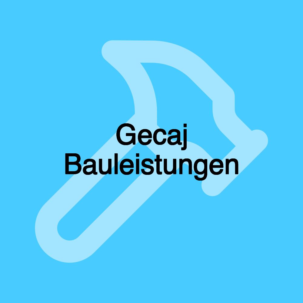 Gecaj Bauleistungen