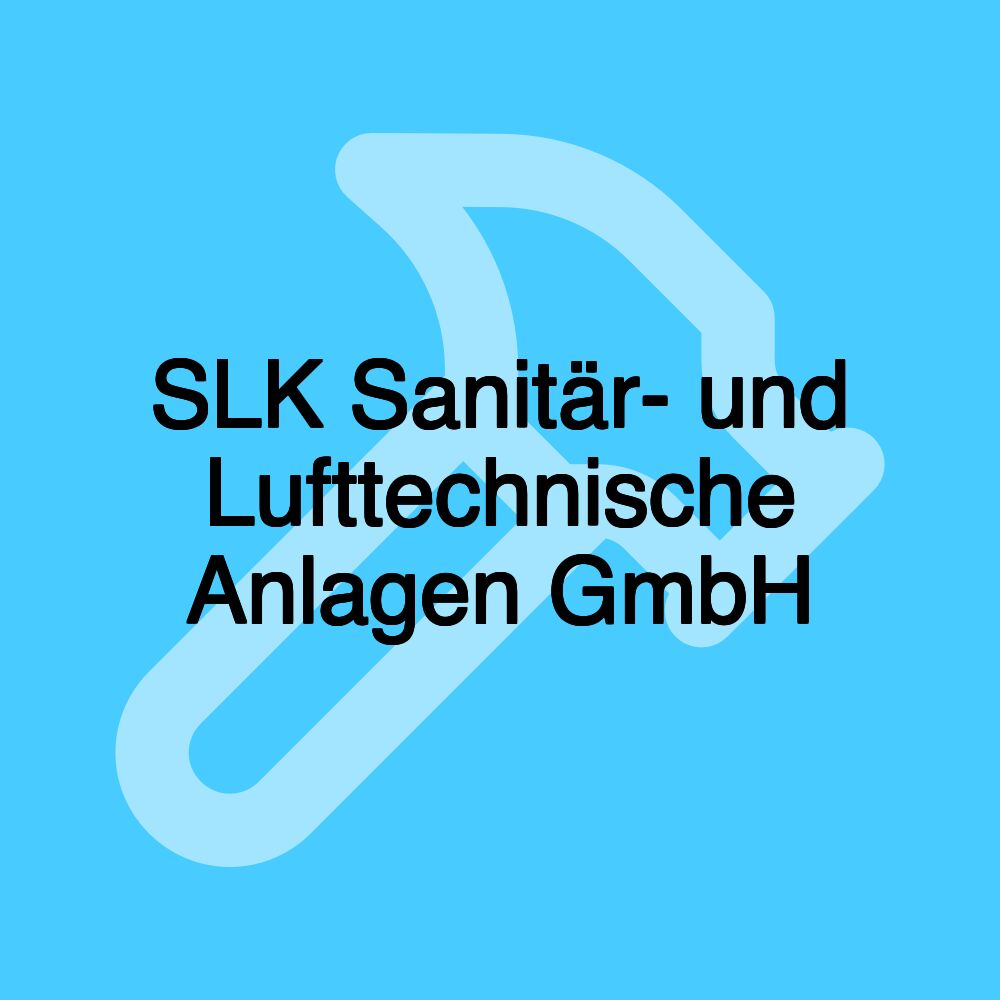 SLK Sanitär- und Lufttechnische Anlagen GmbH