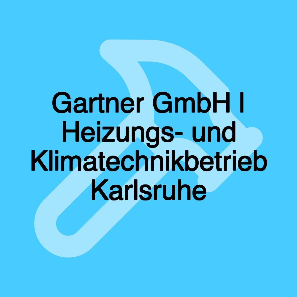 Gartner GmbH | Heizungs- und Klimatechnikbetrieb Karlsruhe