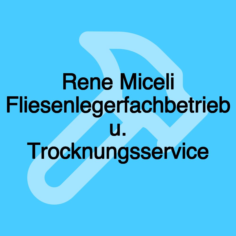 Rene Miceli Fliesenlegerfachbetrieb u. Trocknungsservice