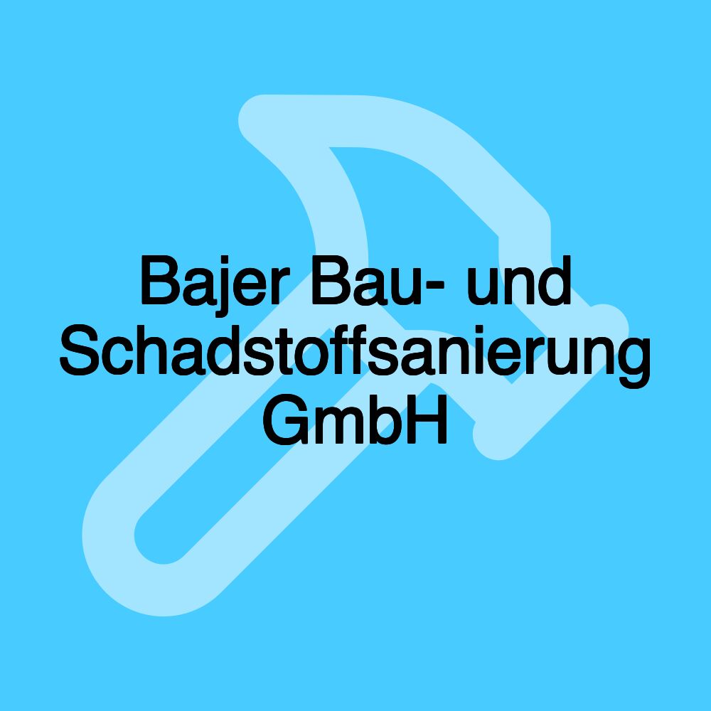 Bajer Bau- und Schadstoffsanierung GmbH