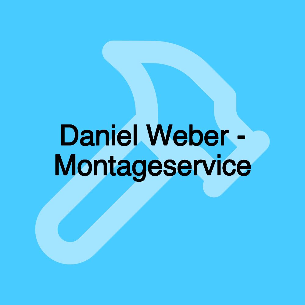 Daniel Weber - Montageservice