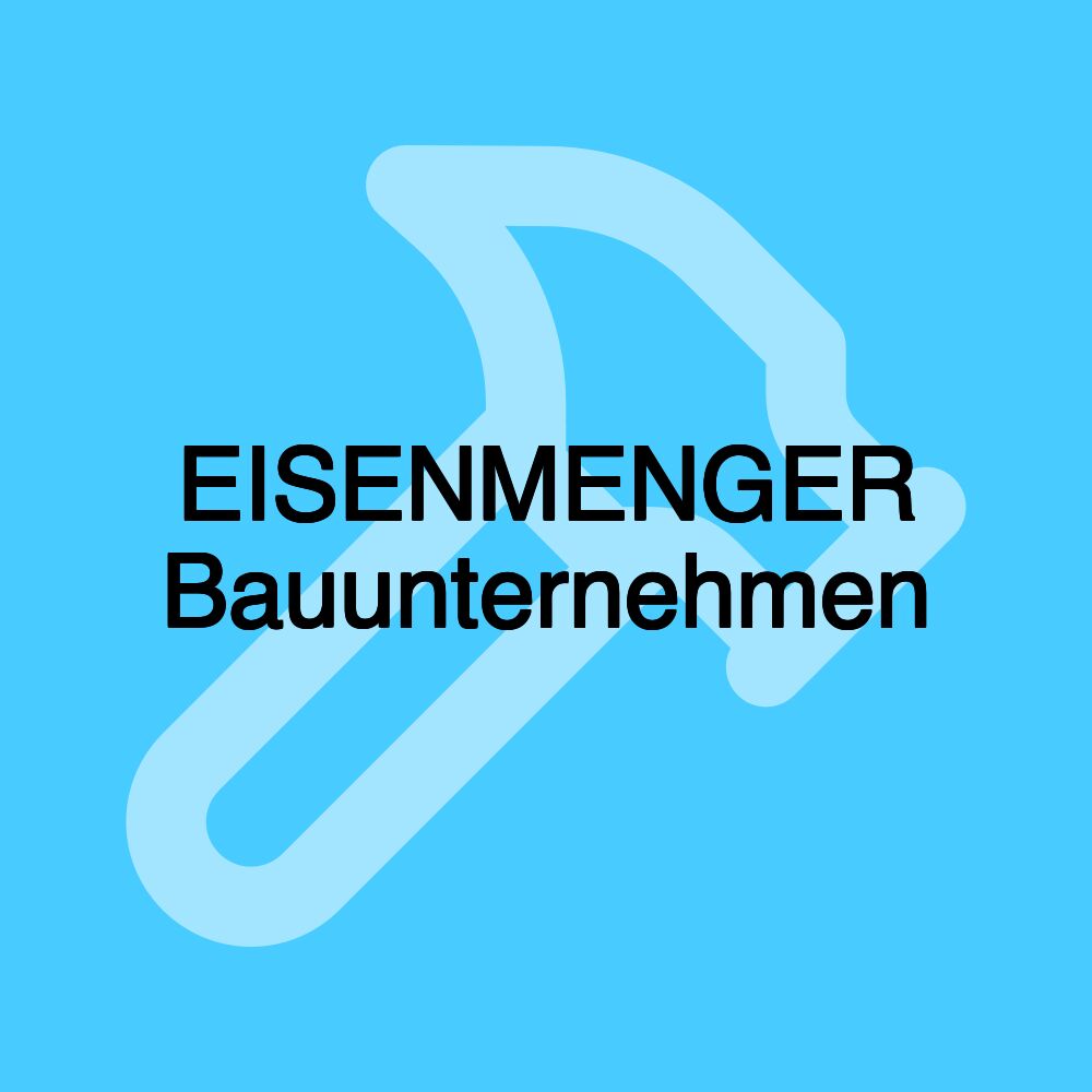 EISENMENGER Bauunternehmen