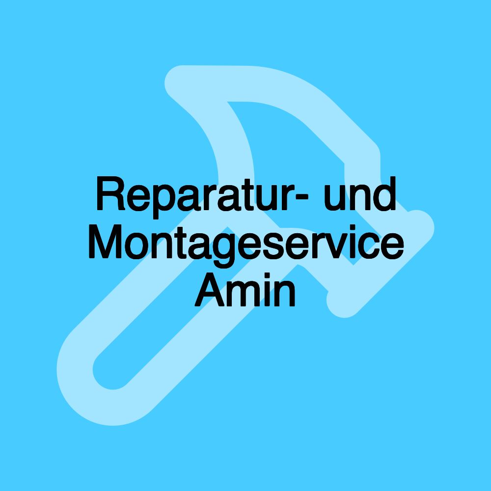 Reparatur- und Montageservice Amin