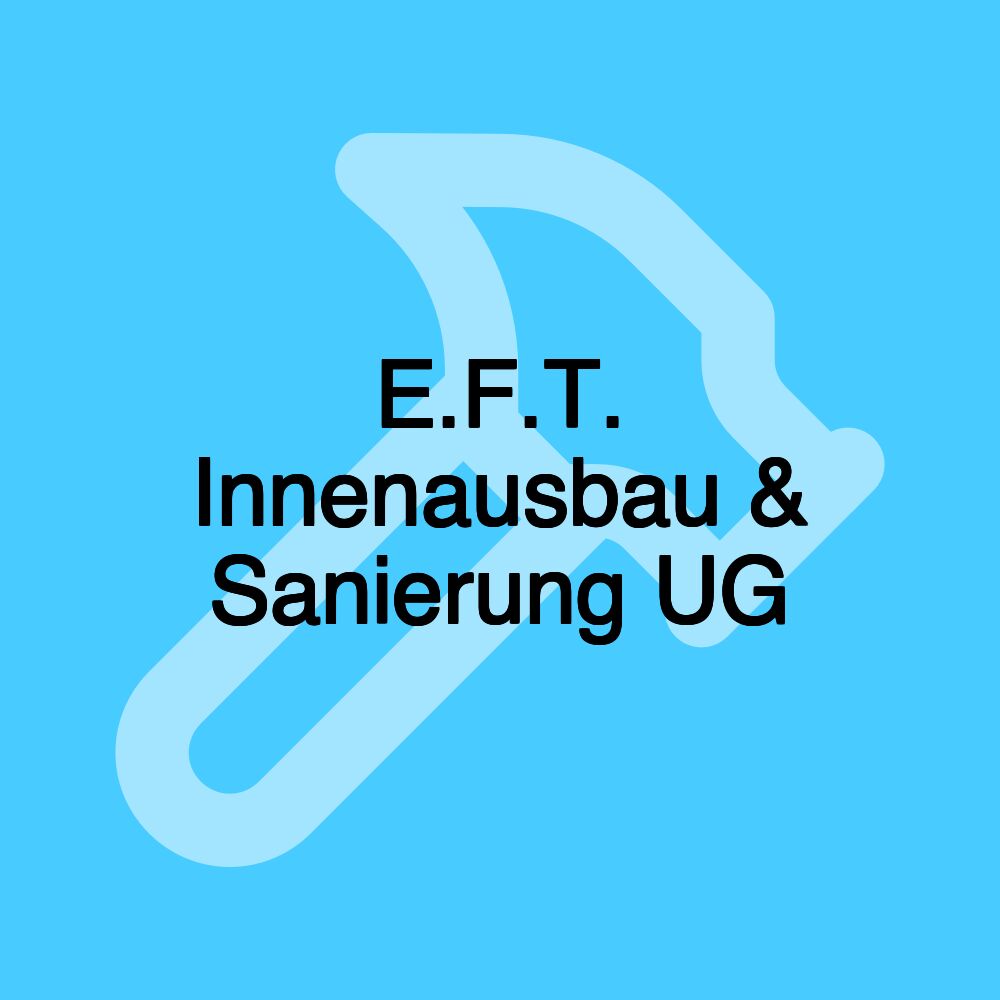 E.F.T. Innenausbau & Sanierung UG