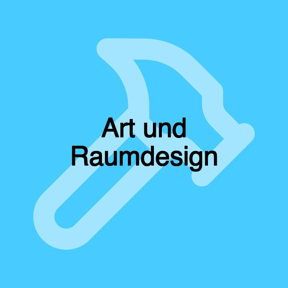 Art und Raumdesign