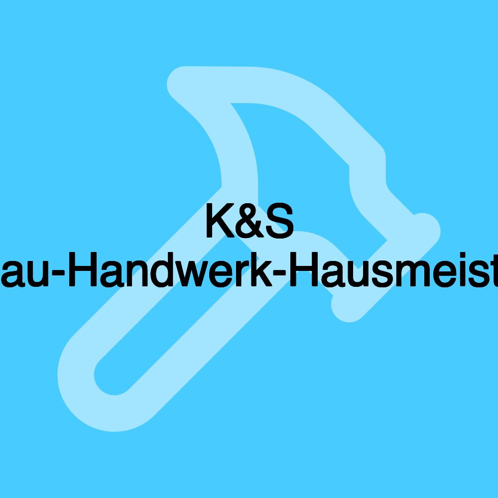 K&S Trockenbau-Handwerk-Hausmeisterservice