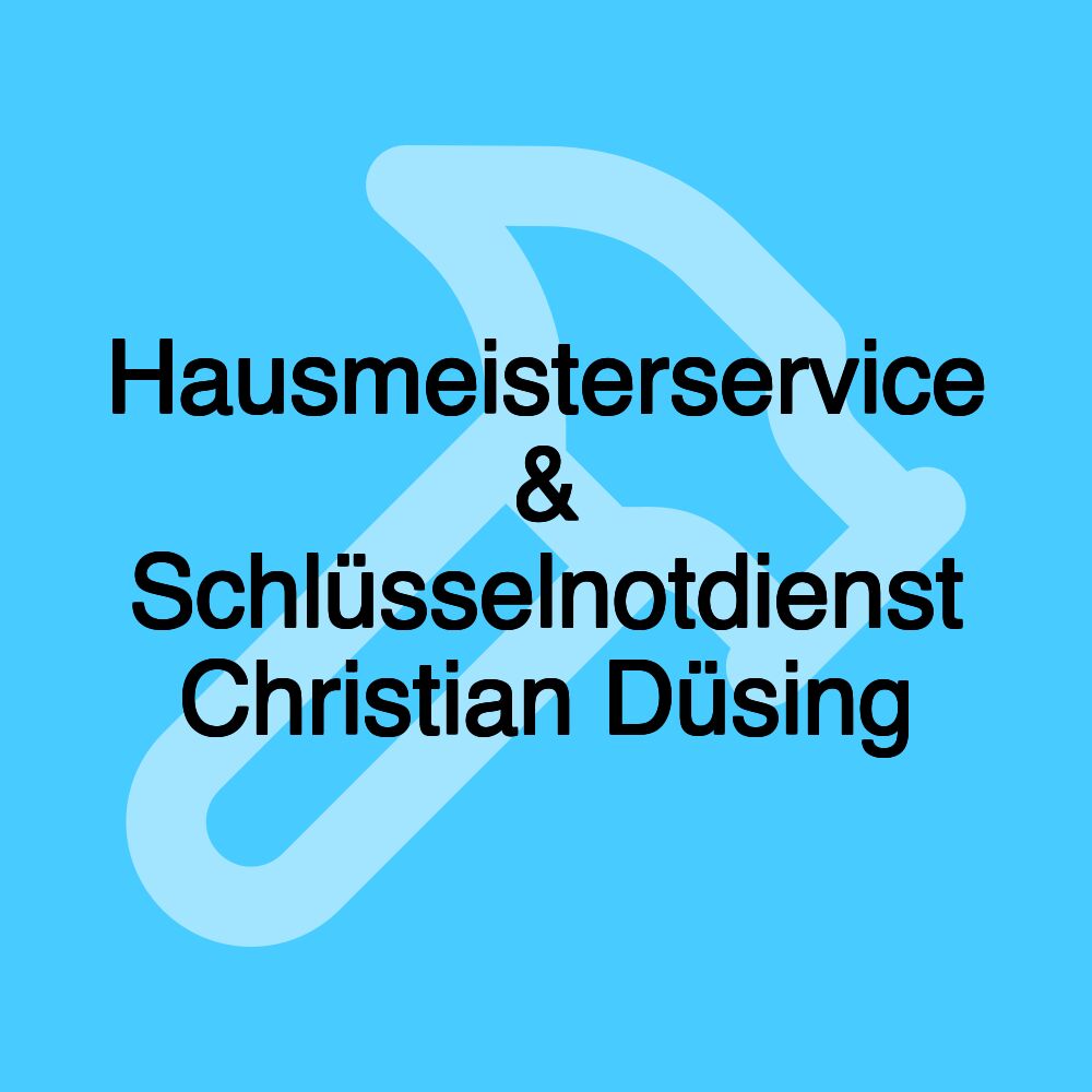 Hausmeisterservice & Schlüsselnotdienst Christian Düsing