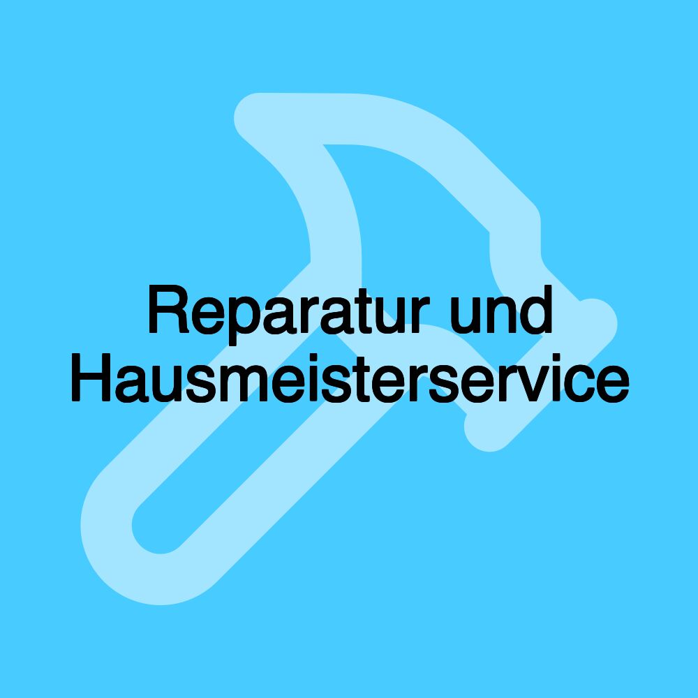 Reparatur und Hausmeisterservice