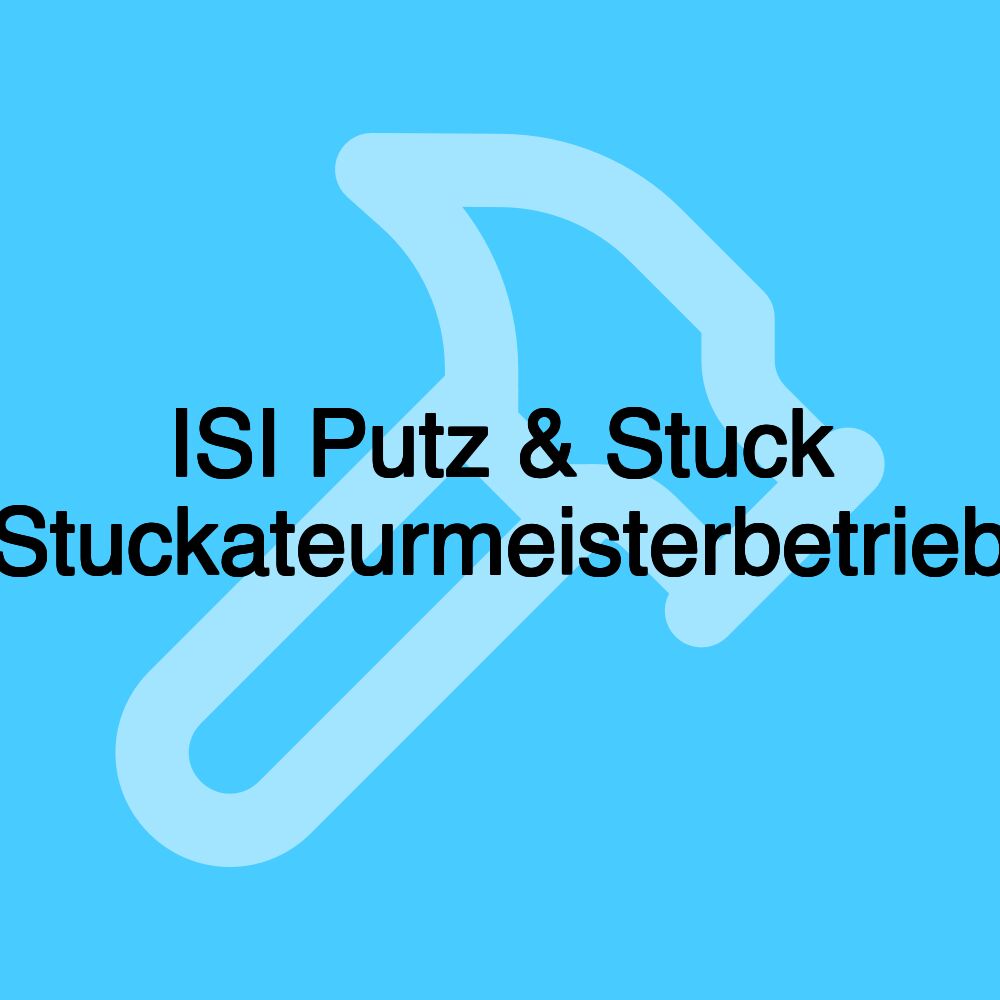 ISI Putz & Stuck Stuckateurmeisterbetrieb