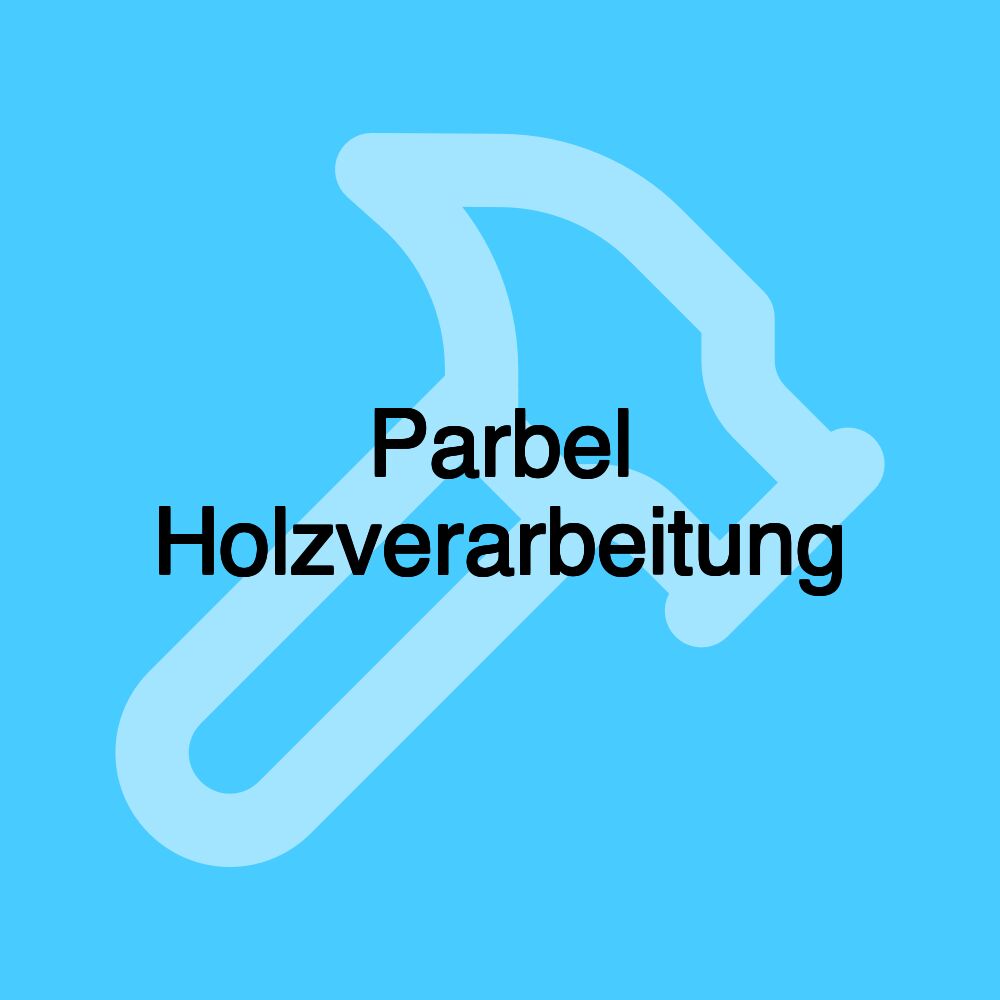 Parbel Holzverarbeitung