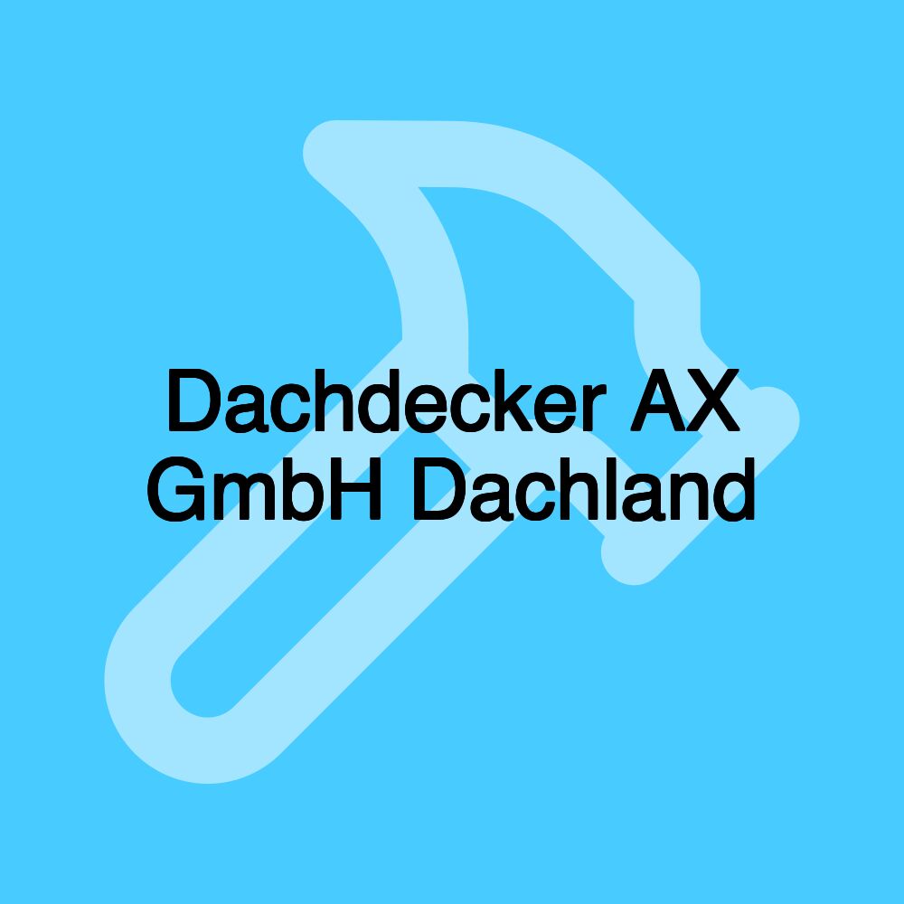 Dachdecker AX GmbH Dachland