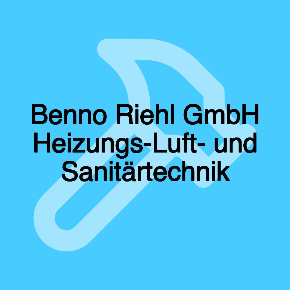 Benno Riehl GmbH Heizungs-Luft- und Sanitärtechnik