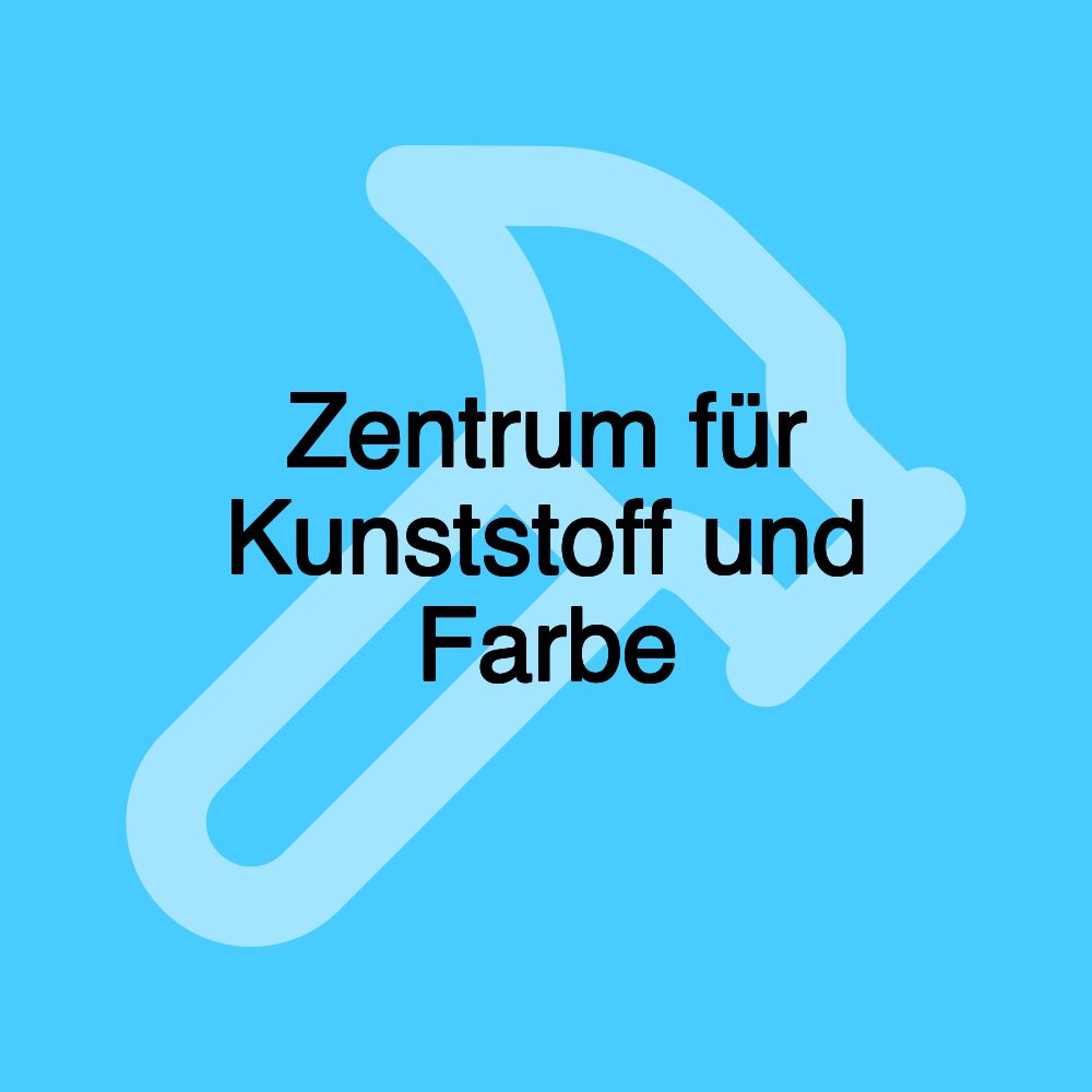 Zentrum für Kunststoff und Farbe