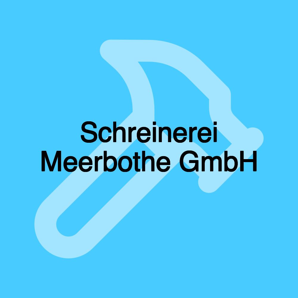 Schreinerei Meerbothe GmbH