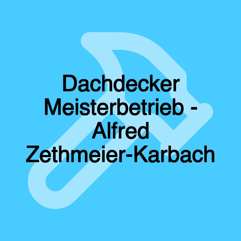 Dachdecker Meisterbetrieb - Alfred Zethmeier-Karbach