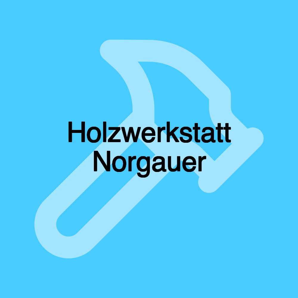 Holzwerkstatt Norgauer