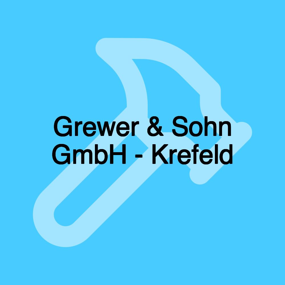 Grewer & Sohn GmbH - Krefeld