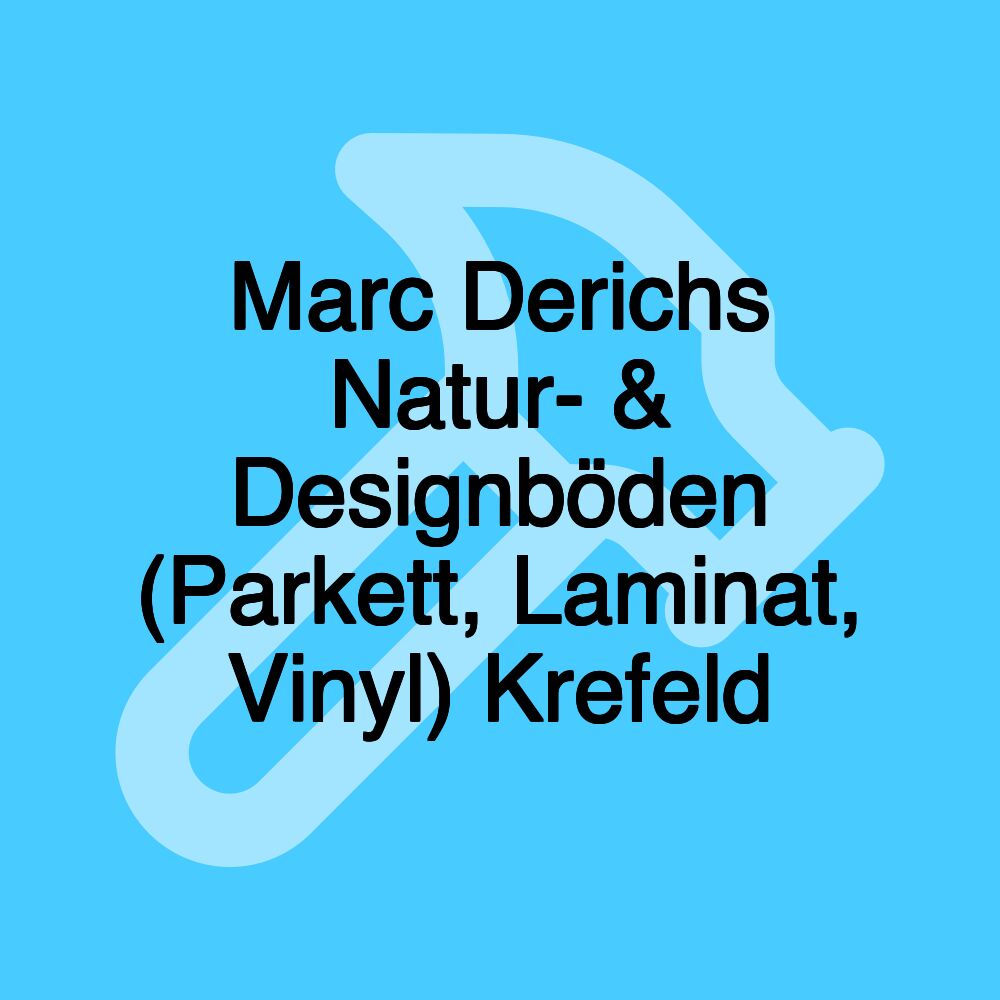 Marc Derichs Natur- & Designböden (Parkett, Laminat, Vinyl) Krefeld