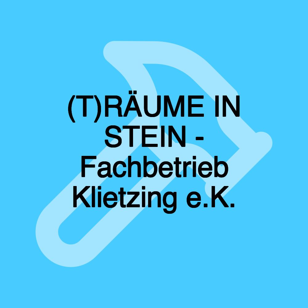 (T)RÄUME IN STEIN - Fachbetrieb Klietzing e.K.