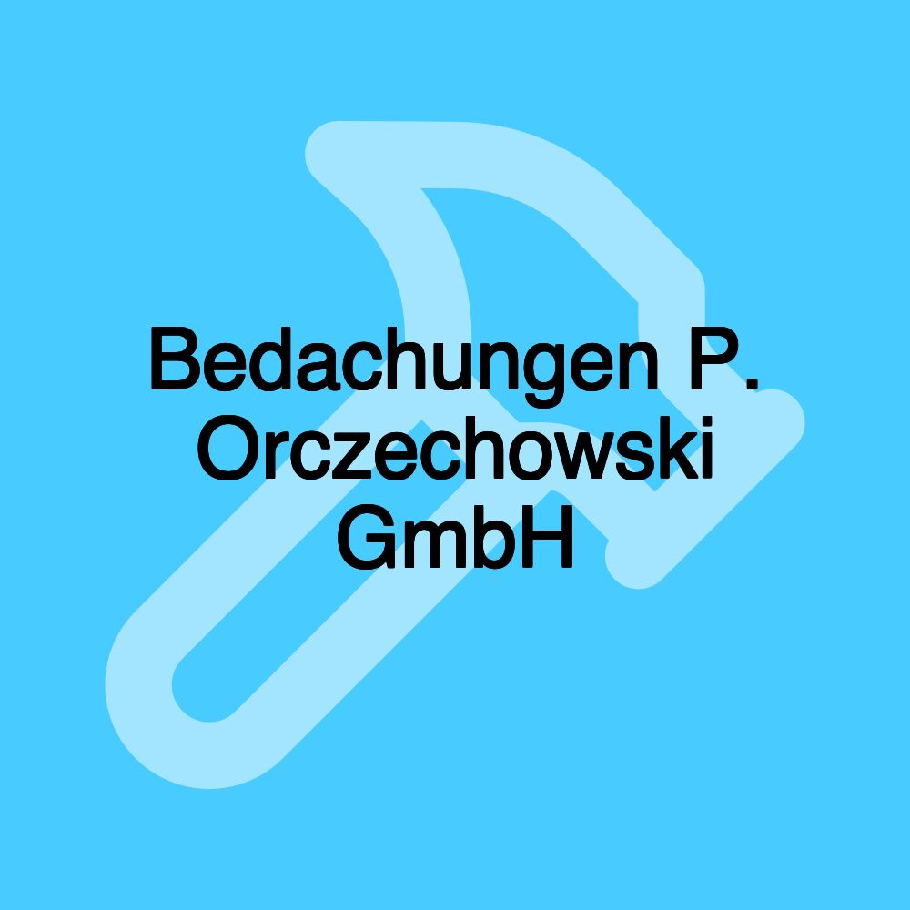 Bedachungen P. Orczechowski GmbH