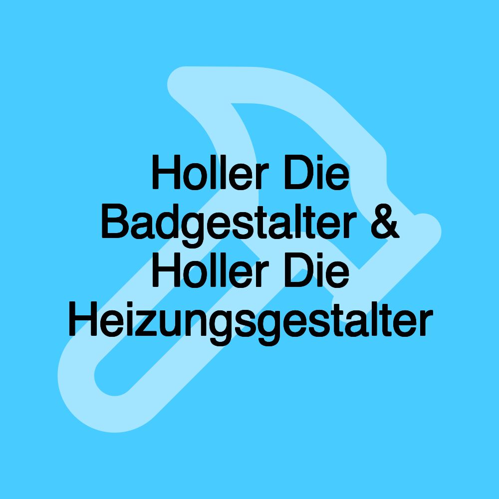 Holler Die Badgestalter & Holler Die Heizungsgestalter