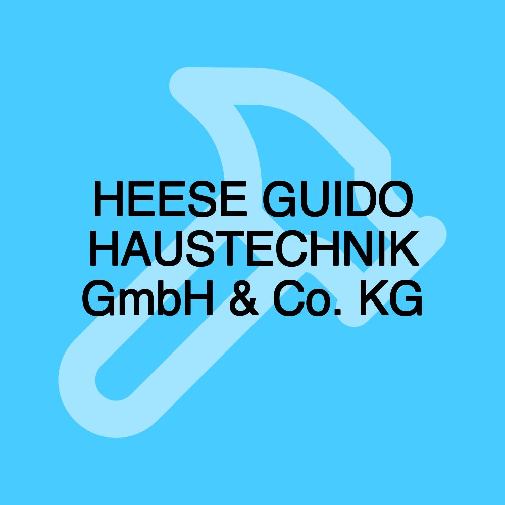 HEESE GUIDO HAUSTECHNIK GmbH & Co. KG