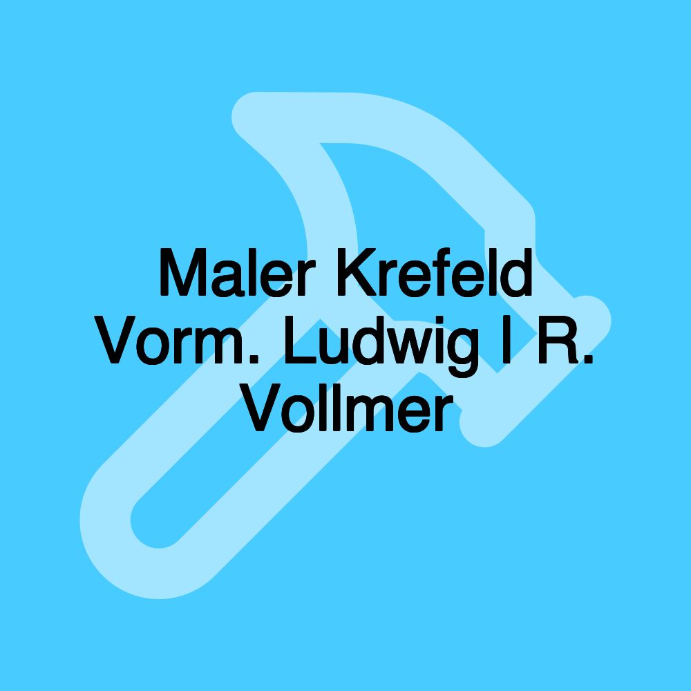 Maler Krefeld Vorm. Ludwig | R. Vollmer