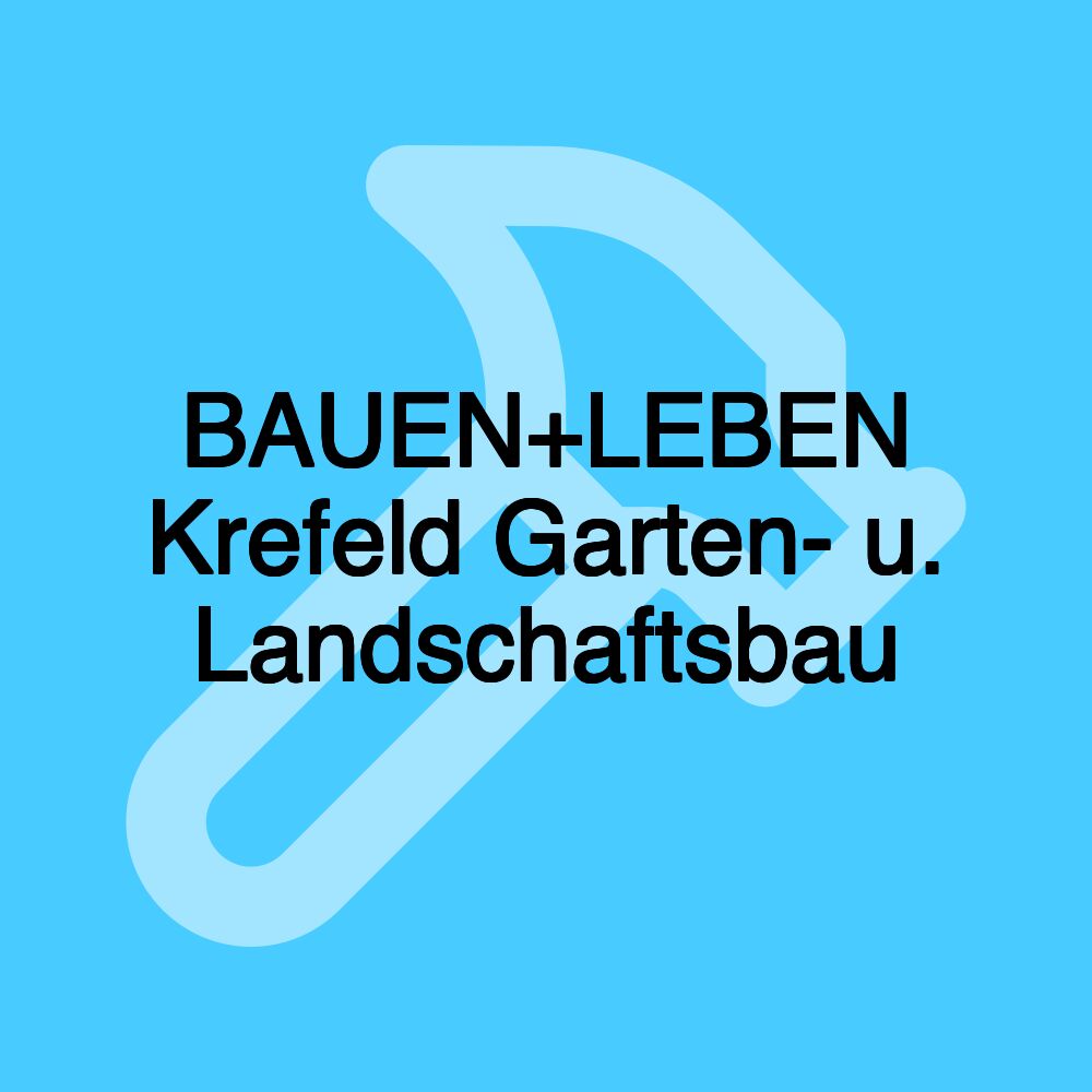 BAUEN+LEBEN Krefeld Garten- u. Landschaftsbau