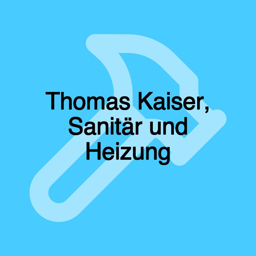 Thomas Kaiser, Sanitär und Heizung