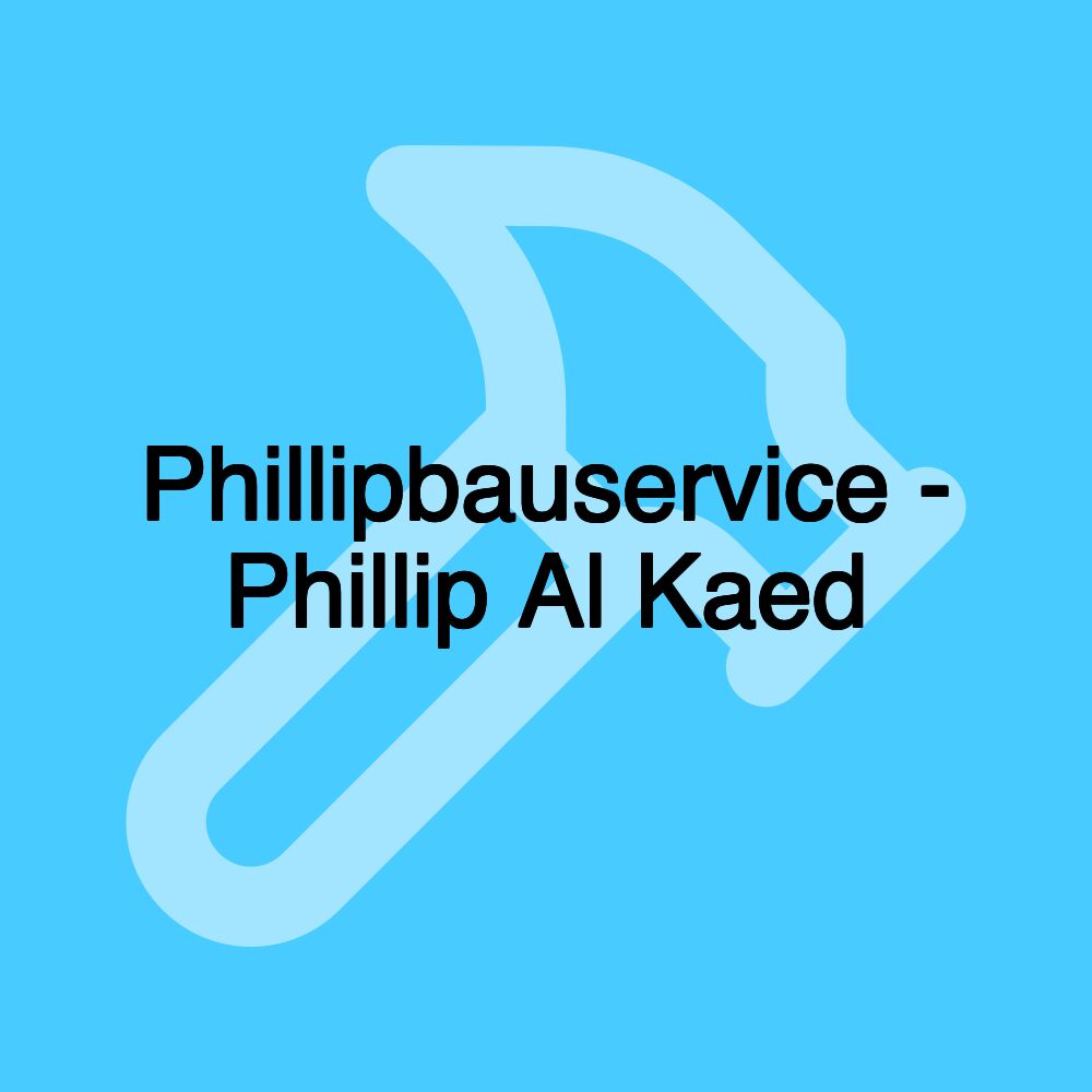 Phillipbauservice - Phillip Al Kaed