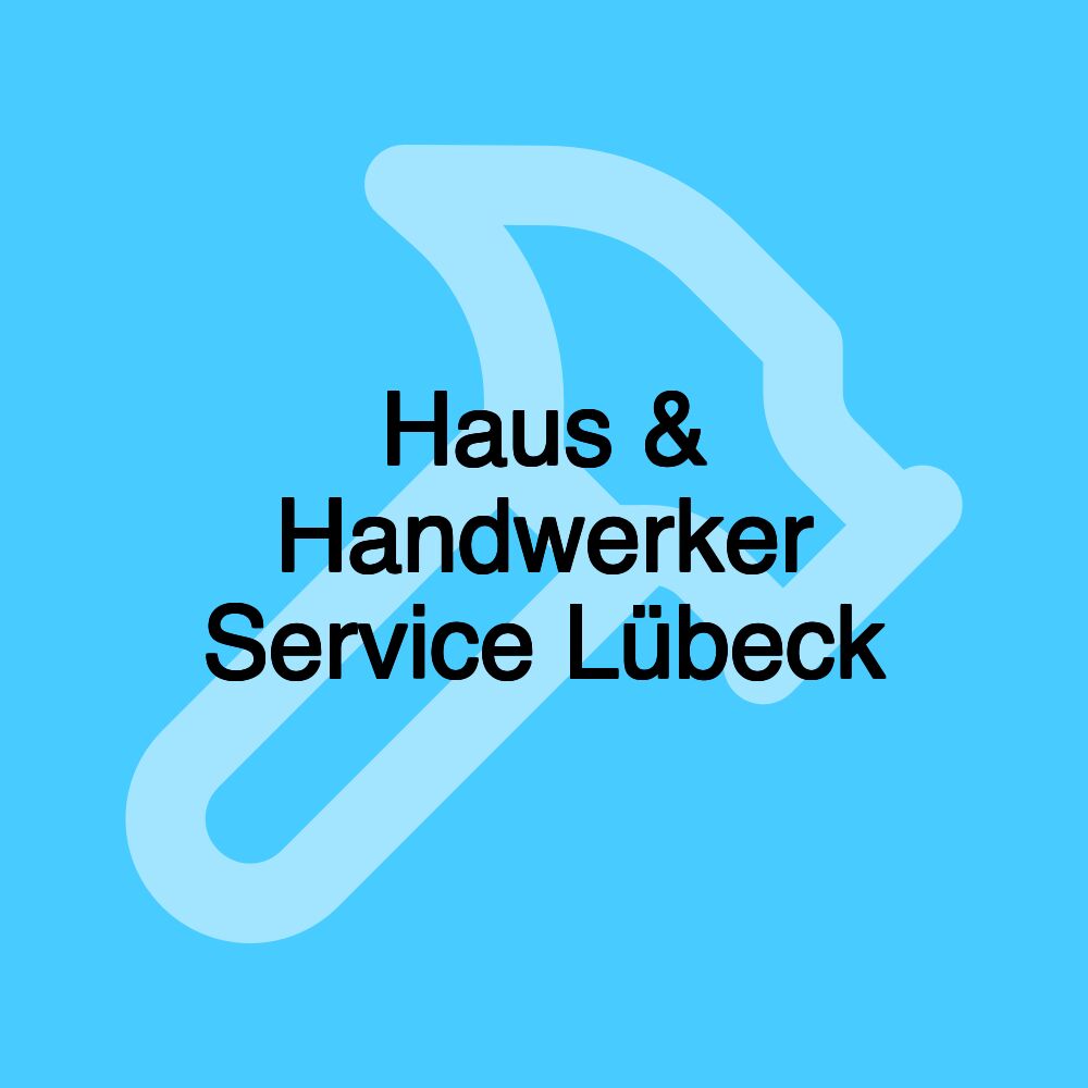 Haus & Handwerker Service Lübeck