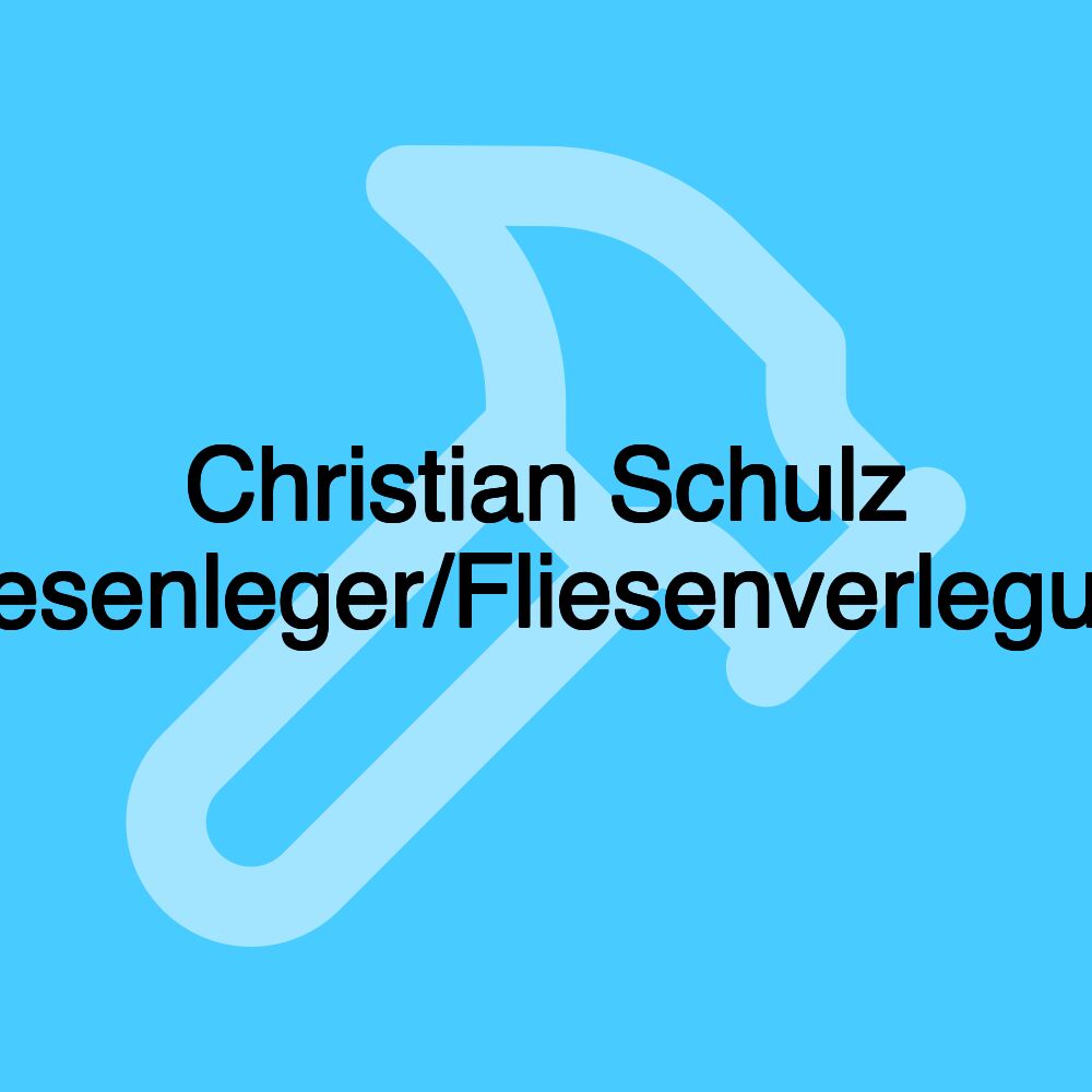 Christian Schulz Fliesenleger/Fliesenverlegung