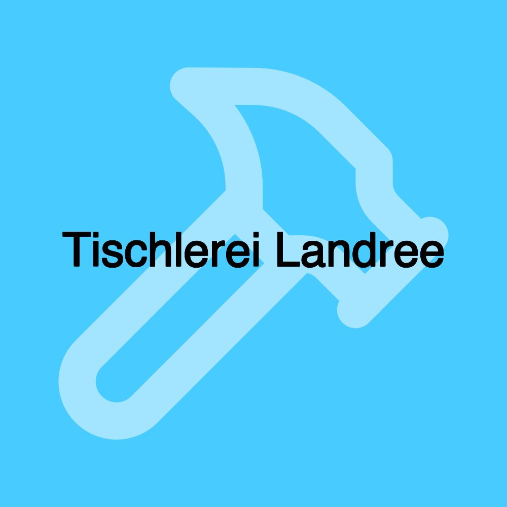 Tischlerei Landree