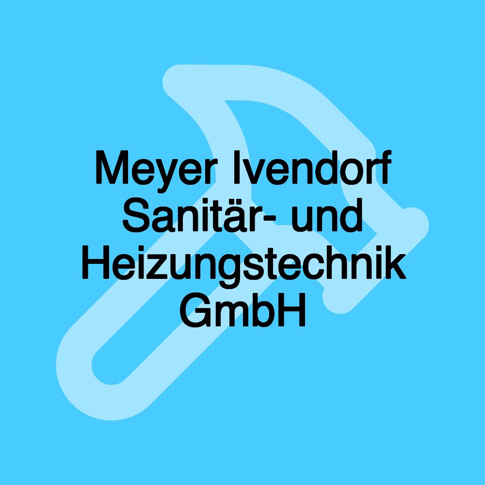 Meyer Ivendorf Sanitär- und Heizungstechnik GmbH