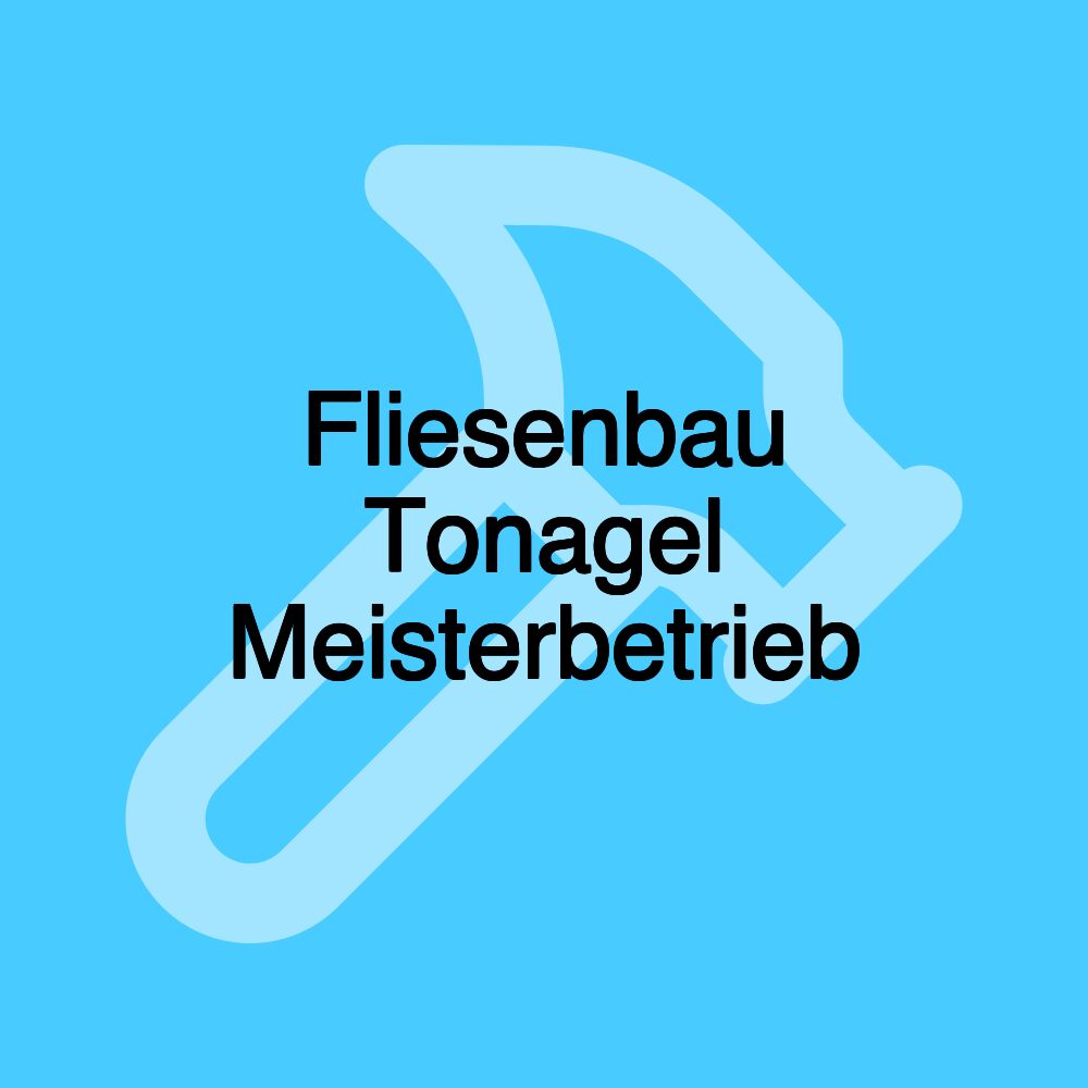 Fliesenbau Tonagel Meisterbetrieb