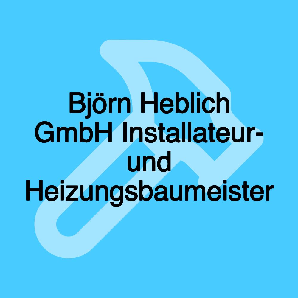 Björn Heblich GmbH Installateur- und Heizungsbaumeister