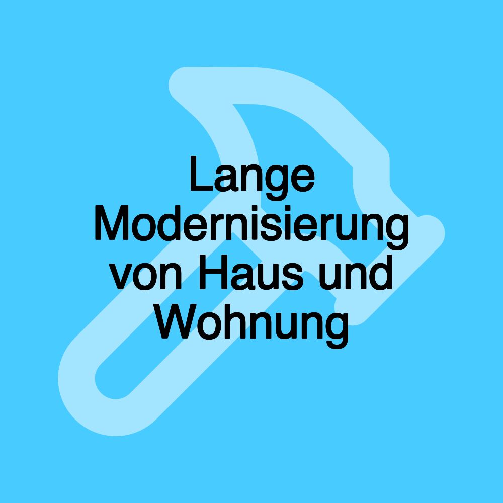 Lange Modernisierung von Haus und Wohnung