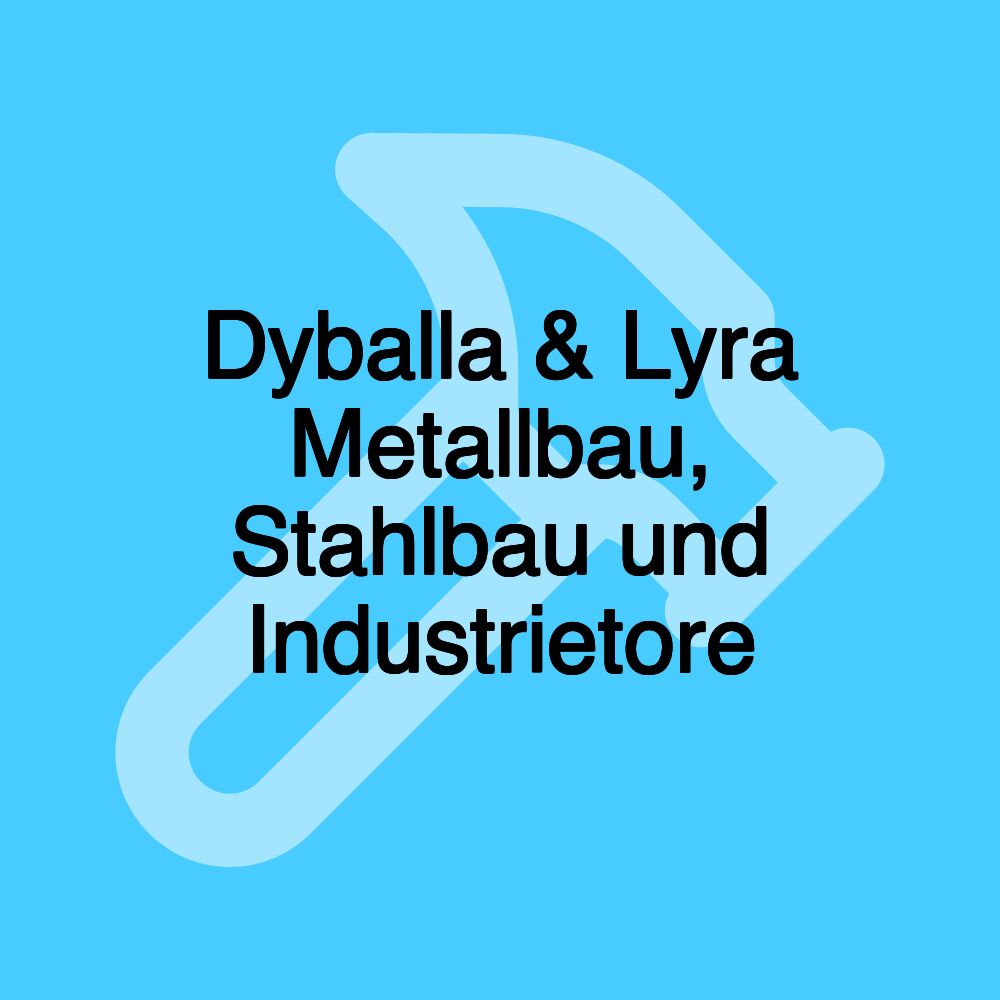 Dyballa & Lyra Metallbau, Stahlbau und Industrietore