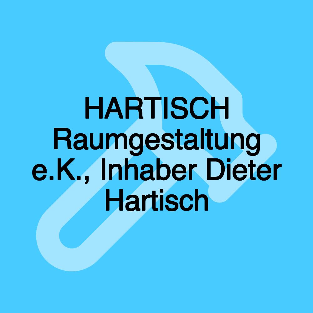 HARTISCH Raumgestaltung e.K., Inhaber Dieter Hartisch